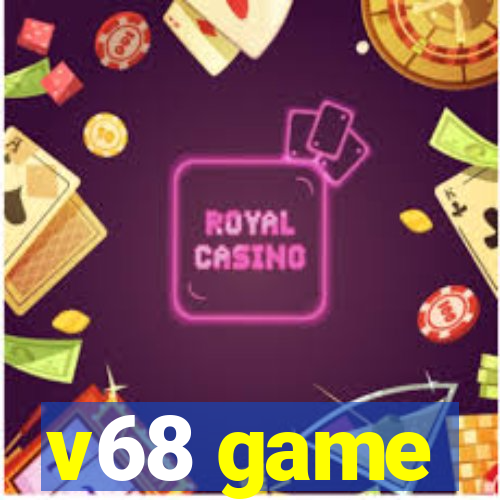 v68 game